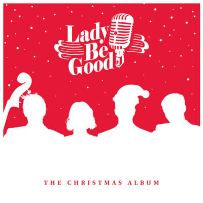 LADY BE GOOD The Christmas Album